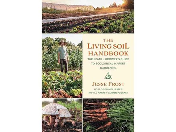 the living soil handbook: the no till grower’s guide to ecological market 25