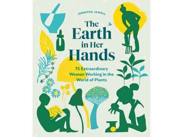 the earth in her hands: 75 extraordinary women working in the world of plants 12